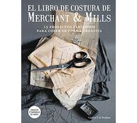 El libro de costura de Merchant & Mills: 15 proyectos fabulosos para coser de forma creativa (GGDIY)