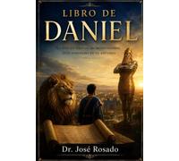 El Libro de Daniel: "Fe firme en tiempos de incertidumbre, el Dios soberano en la Historia" (Estudio)