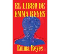 El Libro de Emma Reyes: Memoria Por Correspondencia: Memoria por correspondencia / A Memoir