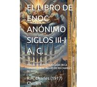 EL LIBRO DE ENOC ANÓNIMO SIGLOS III-I A. C.: TRADUCCIÓN PROPIA BASADA EN LA TRADUCCIÓN AL INGLÉS DE RH CHARLES DE 1917
