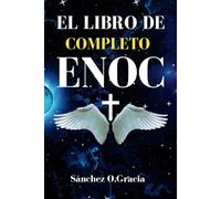EL LIBRO DE ENOC COMPLETO (ILLUSTRADO Y ANOTADO): Edición en español del libro etíope apócrifo de Enoc que incluye Gigantes, Ángeles Caídos, Vigilantes y Guardianes (Enoc 1)