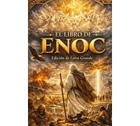 EL LIBRO DE ENOC: Edición de Lujo en Letra Grande: El Manuscrito Antiguo de los Vigilantes, los Nephilim y las Visiones Celestiales de los Siete Cielos