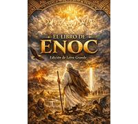 EL LIBRO DE ENOC: Edición de Lujo en Letra Grande: El Manuscrito Antiguo de los Vigilantes, los Nephilim y las Visiones Celestiales de los Siete Cielos