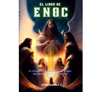 EL LIBRO DE ENOC: La Conspiracion Angelical y el Origen del Mal Contra la Humanidad