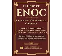 El Libro de Enoc: La Traducción Moderna Completa: 1 Enoc, 2 Enoc, 3 Enoc, Libro de los Gigantes: Comentarios y Resúmenes Bíblicos e Histórico (Libros Perdidos de la Biblia)