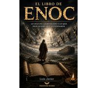 El Libro de Enoc: Lo oculto, lo revelado y lo que Dios quiere que entendamos