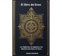 El libro de Enoc: Los Vigilantes, los Gigantes y los Misterios del Cielo y la Tierra