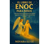 EL LIBRO DE ENOC PARA NIÑOS: Descubra historias asombrosas de ángeles, gigantes y mundos ocultos para lectores jóvenes
