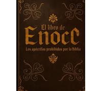 EL LIBRO DE ENOC - REVELACIONES PROHIBIDAS: Revelaciones del Cielo, Ángeles Caídos y el Camino Espiritual hacia lo Divino