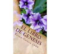 El Libro de Genesis: La Santa Biblia Reina Valera 1909