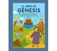 El Libro de Génesis: Un Viaje para Colorear a Través de las Promesas de Dios (The Coloring Journey Series)