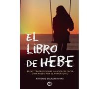El libro de Hebe: Breve tratado sobre la adolescencia o un paseo por el purgatorio (Caligrama)