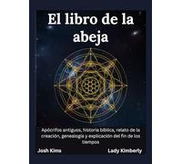 El libro de la abeja: Apócrifos antiguos, historia bíblica, relato de la creación, genealogía y explicación del fin de los tiempos.