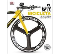 El libro de la Bicicleta: La historia visual definitiva (Enciclopedia visual)