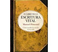 El libro de la escritura vital: Cómo escribir la novela de tu vida (Biblioteca de desarrollo personal)