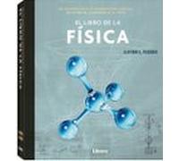 El libro de la Física: Del Bing Bang hasta la resurreción cuántica, 250 hitos de la historia física. (CIENCIA)