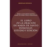 El Libro De La Oración De María De Santo Domingo: Estudio Y Edicion