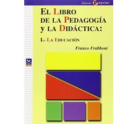El libro de la pedagogía y la didáctica: I.- la educación (Proa)