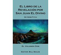 El Libro de la Revelación por San Juan El Divino: El Volumen Dos