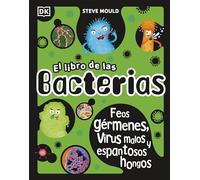 El libro de las bacterias (The Bacteria Book): Feos gérmenes, virus malos y espantosos hongos (The Science Book Series)