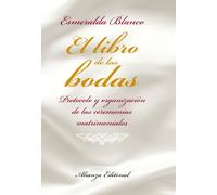 El libro de las bodas: Protocolo y organización de las ceremonias matrimoniales (Libros Singulares (Ls))