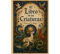 EL LIBRO DE LAS CRIATURAS: Los secretos de la medicina holística, la herboristería y la magia natural en la Edad Media (Religión y Espiritualidad)