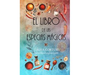 EL LIBRO DE LAS ESPECIAS MÁGICAS: Magia, Sabores y Hechizos
