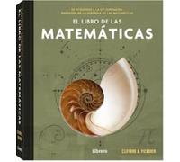 El libro de las Matemáticas: De pitágoras a la 57ª dimensión, 250 hitos de la historia de las matemáticas. (CIENCIA)