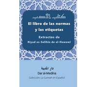 El libro de las normas y las etiquetas: Extractos de Riyad as-Salihin de al-Nawawi (Colección: La Sunnah en Español)