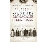 El libro de las órdenes monacales y religiosas: Eremitas, monacato medieval, mendicantes, canónigos regulares y congregaciones (Historia)