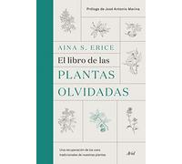 El libro de las plantas olvidadas: Una recuperación de los usos tradicionales de nuestras plantas (Ariel)