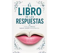 El Libro de las Respuestas: Haz una pregunta. Descubre una respuesta
