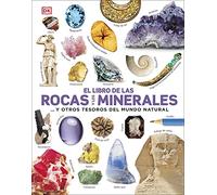 El libro de las rocas y los minerales: ... y otros tesoros del mundo natural (Enciclopedia visual juvenil)
