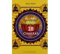 El libro de los 28 chakras: Manual de Los Principales Centros Energeticos de Nuestro Cuerpo (SALUD Y VIDA NATURAL)