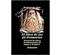 El Libro de los 50 Grimorios: Wicca- Demonologia- Teurgia- Angeologia (LIbros de Magia y Brujeria)