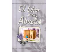 El libro de los Abuelos: Un libro para hacer historia, para dejar tu historia.