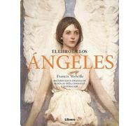 El libro de los ángeles: Recurra a sus ángeles en busca de guía, consuelo e inspiración (ESOTERISMO)