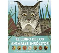 El libro de los animales insólitos: Extinción, conservación y supervivencia (DK Infantil)