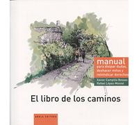 El libro de los caminos. manual para disipar dudas, deshacer mitos y reivindicar derechos