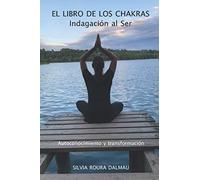 EL LIBRO DE LOS CHAKRAS: Indagación al Ser