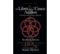 El Libro de los Cinco Anillos: 45 Estrategias Secretas para el Guerrero Moderno