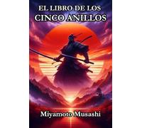 EL LIBRO DE LOS CINCO ANILLOS: "Maestría en Estrategia y Combate para la Vida Moderna" - Miyamoto Musashi