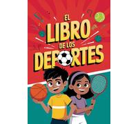 El Libro de los Deportes: Aprende cómo se juegan 50 deportes diferentes. Con explicaciones sencillas y datos curiosos que despertarán su amor por el deporte (Libro de deportes para niños)