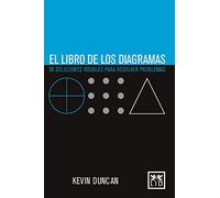 El Libro De Los Diagramas: 50 Soluciones Visuales Para Resolver Problemas (LEO)