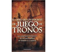 EL LIBRO DE LOS ENIGMAS DE JUEGO DE TRONOS: 140 acertijos inspirados en los Siete Reinos de George R