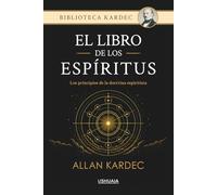 El libro de los Espíritus. Los principios de la doctrina espiritista: La obra fundacional del espiritismo