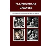 El libro de los gigantes: Los Padres de la Iglesia Primitiva y la Iglesia Primitiva (Los Padres de la Iglesia y la serie sobre la Iglesia primitiva)
