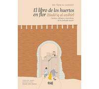 El Libro De Los Huertos en flor. Cuentos, Refranes y anécdotas De La Granada Nazarí (Estudios Árabes)