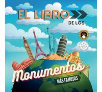 El libro de los monumentos más famosos del mundo: Historia, características y curiosidades explicadas para niños y adultos (Libros Infantiles Educativos)