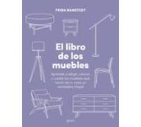 El libro de los muebles: Aprende a elegir, colocar y cuidar los muebles que harán de tu casa un verdadero hogar (Zenith Original)